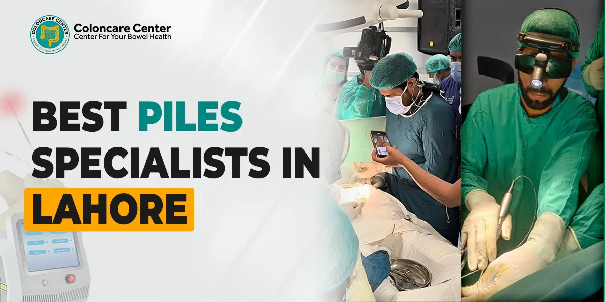 Fast & Safe Recovery: Best Piles Specialists in Lahore